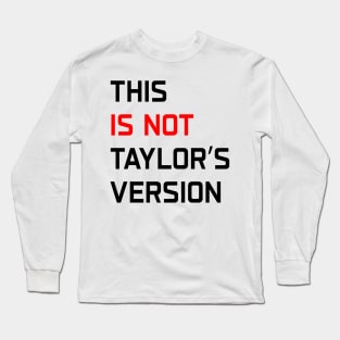 This Is Not Taylor’s Version Long Sleeve T-Shirt